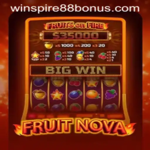 Exploring the Thrills of FruitNova with WINSPIRE88